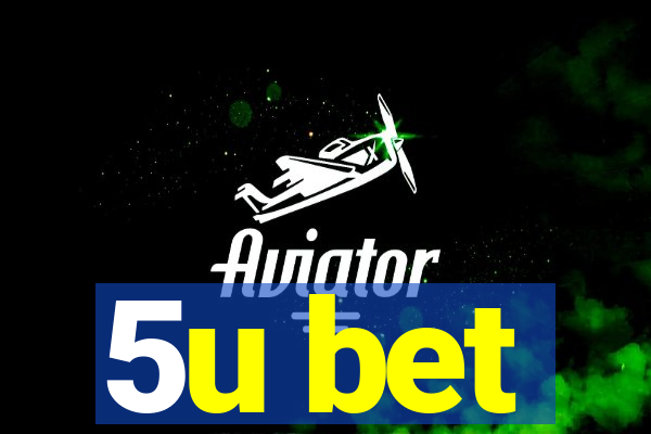 5u bet
